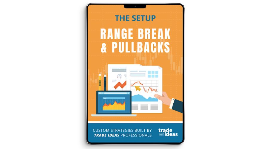 Trade Ideas; Range Break & Pullbacks